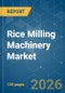 Rice Milling Machinery - Market Share Analysis, Industry Trends & Statistics, Growth Forecasts (2026-2031) - Product Thumbnail Image