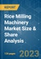 Rice Milling Machinery Market Size & Share Analysis - Growth Trends & Forecasts (2023 - 2028) - Product Image
