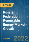 Russian Federation Renewable Energy Market-Growth, Trends, COVID-19 Impact, and Forecasts (2022 - 2027)- Product Image