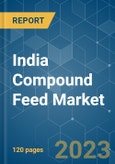 India Compound Feed Market - Growth, Trends, and Forecasts (2023-2028)- Product Image