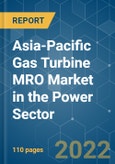 Asia-Pacific Gas Turbine MRO Market in the Power Sector - Growth, Trends, COVID-19 Impact, and Forecasts (2022 - 2027)- Product Image