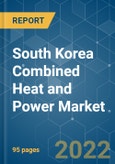 South Korea Combined Heat and Power Market - Growth, Trends, COVID-19 Impact, and Forecasts (2022 - 2027)- Product Image