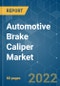 Automotive Brake Caliper Market - Growth, Trends, COVID-19 Impact, and Forecasts (2022 - 2027) - Product Image