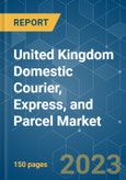 United Kingdom Domestic Courier, Express, and Parcel (CEP) Market - Growth, Trends, COVID-19 Impact, and Forecasts (2023 - 2028)- Product Image