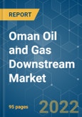 Oman Oil and Gas Downstream Market - Growth, Trends, COVID-19 Impact, and Forecasts (2022 - 2027)- Product Image