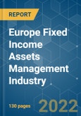 Europe Fixed Income Assets Management Industry | Growth, Trends, COVID-19 Impact, and Forecasts (2022 - 2027)- Product Image
