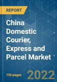China Domestic Courier, Express and Parcel (CEP) Market - Growth, Trends, COVID-19 Impact, and Forecasts (2022 - 2027)- Product Image