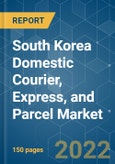 South Korea Domestic Courier, Express, and Parcel (CEP) Market - Growth, Trends, COVID-19 Impact, and Forecasts (2022 - 2027)- Product Image