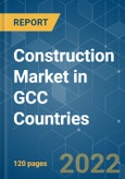 Construction Market in GCC Countries - Growth, Trends, COVID-19 Impact, and Forecasts (2022 - 2027)- Product Image