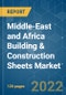 Middle-East and Africa Building & Construction Sheets Market - Growth, Trends, COVID-19 Impact, and Forecasts (2022 - 2027) - Product Image