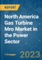 North America Gas Turbine Mro Market in The Power Sector - Growth, Trends, and Forecasts (2023-2028) - Product Thumbnail Image