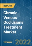 Chronic Venous Occlusions Treatment Market - Growth, Trends, COVID-19 Impact, and Forecasts (2022 - 2027)- Product Image