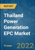 Thailand Power Generation EPC Market - Growth, Trends, COVID-19 Impact, and Forecasts (2022 - 2027)- Product Image