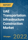 UAE Transportation Infrastructure Construction Market - Growth , Trends , Covid-19 Impact , Forecasts (2022 - 2027)- Product Image