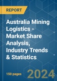 Australia Mining Logistics - Market Share Analysis, Industry Trends & Statistics, Growth Forecasts 2019 - 2029- Product Image