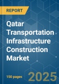 Qatar Transportation Infrastructure Construction - Market Share Analysis, Industry Trends & Statistics, Growth Forecasts (2025 - 2030)- Product Image