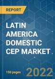 LATIN AMERICA DOMESTIC CEP MARKET - GROWTH, TRENDS, COVID-19 IMPACT, AND FORECASTS (2022 - 2027)- Product Image