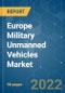 Europe Military Unmanned Vehicles Market - Growth, Trends, COVID-19 Impact, and Forecasts (2022 - 2031) - Product Image