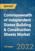Commonwealth of Independent States (CIS) Building & Construction Sheets Market - Growth, Trends, COVID-19 Impact and Forecasts (2022 - 2027)- Product Image