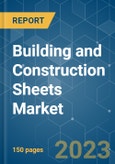 Building and Construction Sheets Market - Growth, Trends, COVID-19 Impact, and Forecasts (2023 - 2028)- Product Image