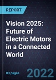 Vision 2025: Future of Electric Motors in a Connected World- Product Image