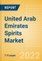 United Arab Emirates (UAE) Spirits Market Size by Categories, Distribution Channel, Market Share and Forecast, 2021-2026 - Product Thumbnail Image