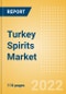 Turkey Spirits Market Size by Categories, Distribution Channel, Market Share and Forecast, 2021-2026 - Product Thumbnail Image
