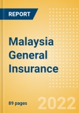 Malaysia General Insurance - Key Trends and Opportunities to 2025- Product Image