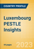 Luxembourg PESTLE Insights - A Macroeconomic Outlook Report- Product Image