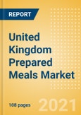 United Kingdom (UK) Prepared Meals Market Size by Categories, Distribution Channel, Market Share and Forecast, 2021-2026- Product Image