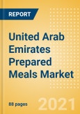 United Arab Emirates (UAE) Prepared Meals Market Size by Categories, Distribution Channel, Market Share and Forecast, 2021-2026- Product Image