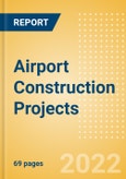 Airport Construction Projects Overview and Analytics by Stage, Key Country and Player (Contractors, Consultants and Project Owners), 2022 Update- Product Image