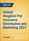 United Kingdom (UK) Pet Insurance Distribution and Marketing 2021 - Product Thumbnail Image