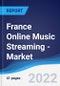 France Online Music Streaming - Market Summary, Competitive Analysis and Forecast, 2017-2026 - Product Thumbnail Image