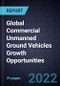 Global Commercial Unmanned Ground Vehicles Growth Opportunities - Product Image