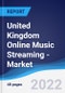 United Kingdom (UK) Online Music Streaming - Market Summary, Competitive Analysis and Forecast, 2017-2026 - Product Thumbnail Image