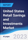United States (US) Retail Savings and Investments Market Summary, Competitive Analysis and Forecast to 2027- Product Image