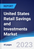 United States (US) Retail Savings and Investments Market Summary, Competitive Analysis and Forecast to 2027- Product Image