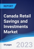 Canada Retail Savings and Investments Market Summary, Competitive Analysis and Forecast to 2027- Product Image