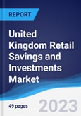 United Kingdom (UK) Retail Savings and Investments Market Summary, Competitive Analysis and Forecast to 2027- Product Image