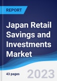 Japan Retail Savings and Investments Market Summary, Competitive Analysis and Forecast to 2027- Product Image