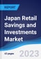 Japan Retail Savings and Investments - Market Summary, Competitive Analysis and Forecast, 2017-2026 - Product Thumbnail Image