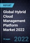 Global Hybrid Cloud Management Platform Market 2022 - Product Thumbnail Image