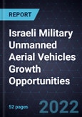Israeli Military Unmanned Aerial Vehicles Growth Opportunities- Product Image