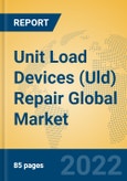 Unit Load Devices (Uld) Repair Global Market Insights 2022, Analysis and Forecast to 2027, by Market Participants, Regions, Technology, Application, Product Type- Product Image