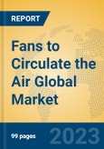 Fans to Circulate the Air Global Market Insights 2023, Analysis and Forecast to 2028, by Manufacturers, Regions, Technology, Application, Product Type- Product Image