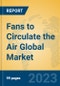 Fans to Circulate the Air Global Market Insights 2023, Analysis and Forecast to 2028, by Manufacturers, Regions, Technology, Application, Product Type - Product Thumbnail Image