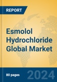 Esmolol Hydrochloride Global Market Insights 2024, Analysis and Forecast to 2029, by Manufacturers, Regions, Technology, Application, Product Type- Product Image