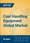 Coal Handling Equipment Global Market Insights 2022, Analysis and Forecast to 2027, by Manufacturers, Regions, Technology, Product Type - Product Image