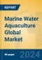 Marine Water Aquaculture Global Market Insights 2024, Analysis and Forecast to 2029, by Manufacturers, Regions, Technology, Application - Product Image